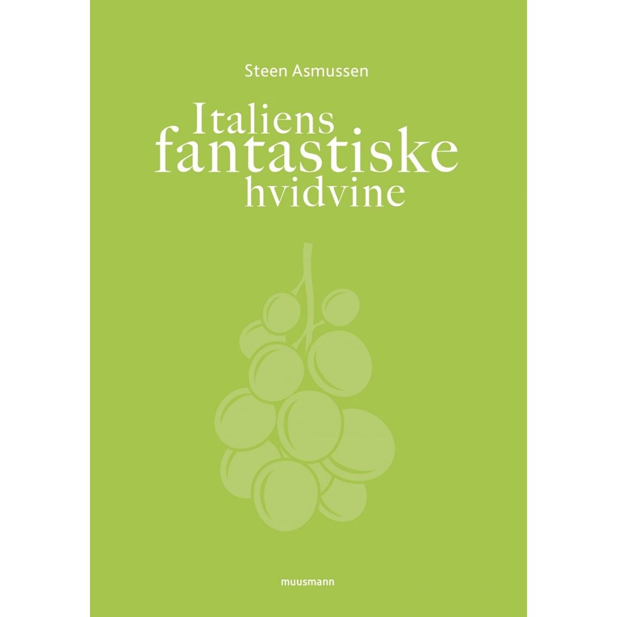 Italiens Fantastiske Hvidvine - Steen Asmussen - Bog