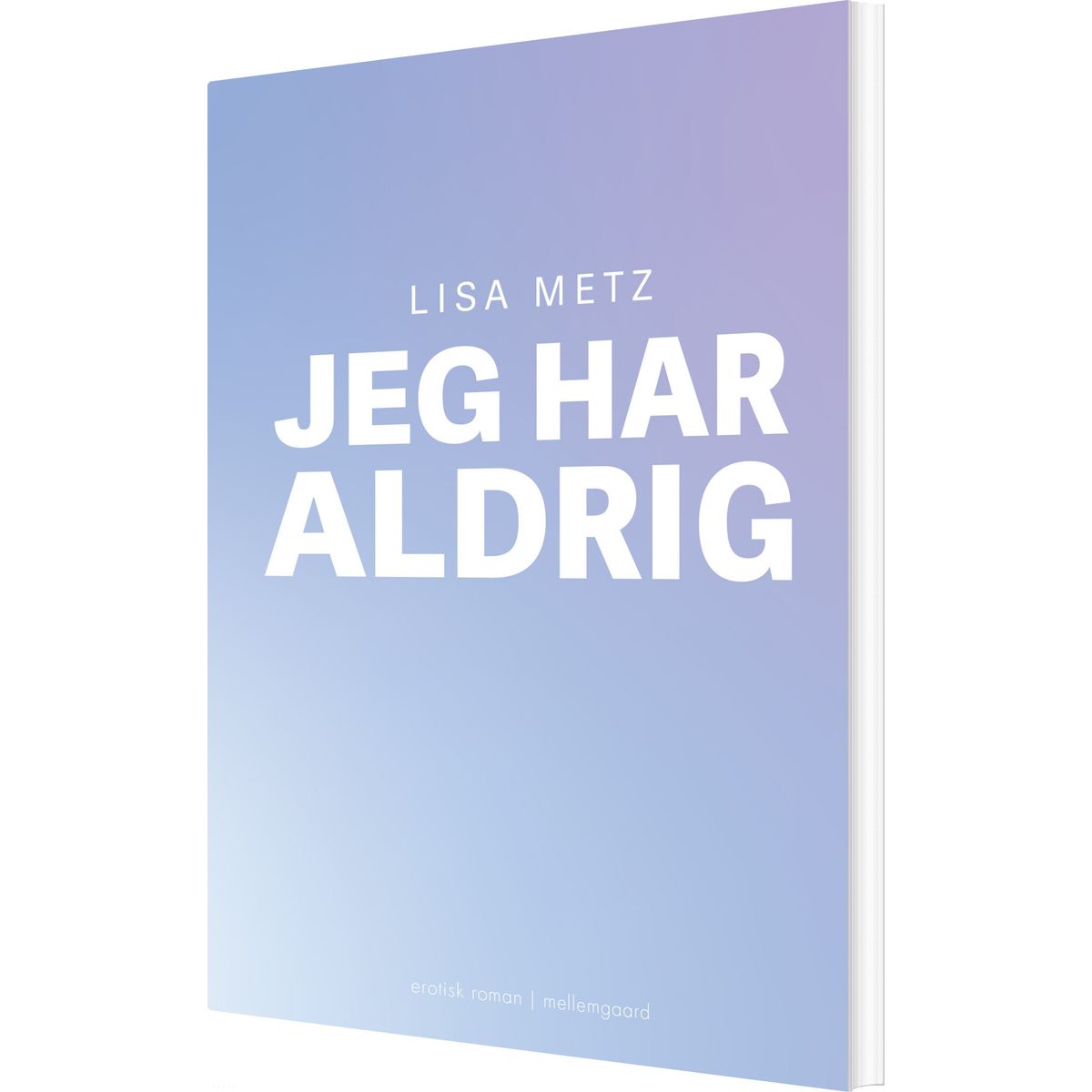 Jeg Har Aldrig - Lisa Metz - Bog