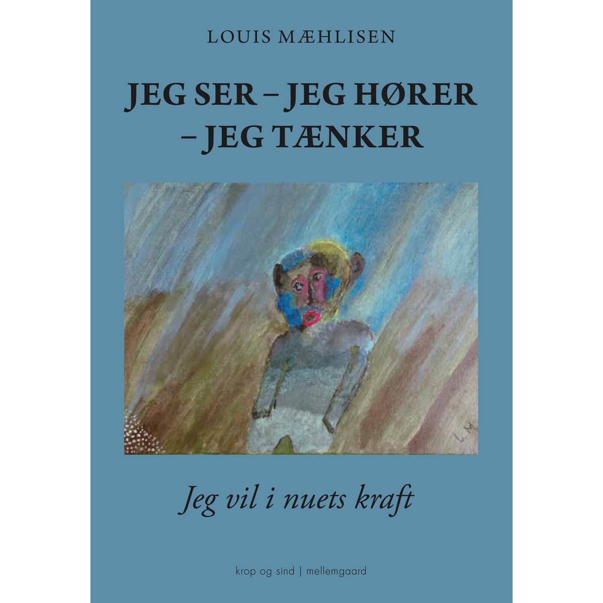 Jeg Ser - Jeg Hører - Jeg Tænker - Louis Mæhlisen - Bog