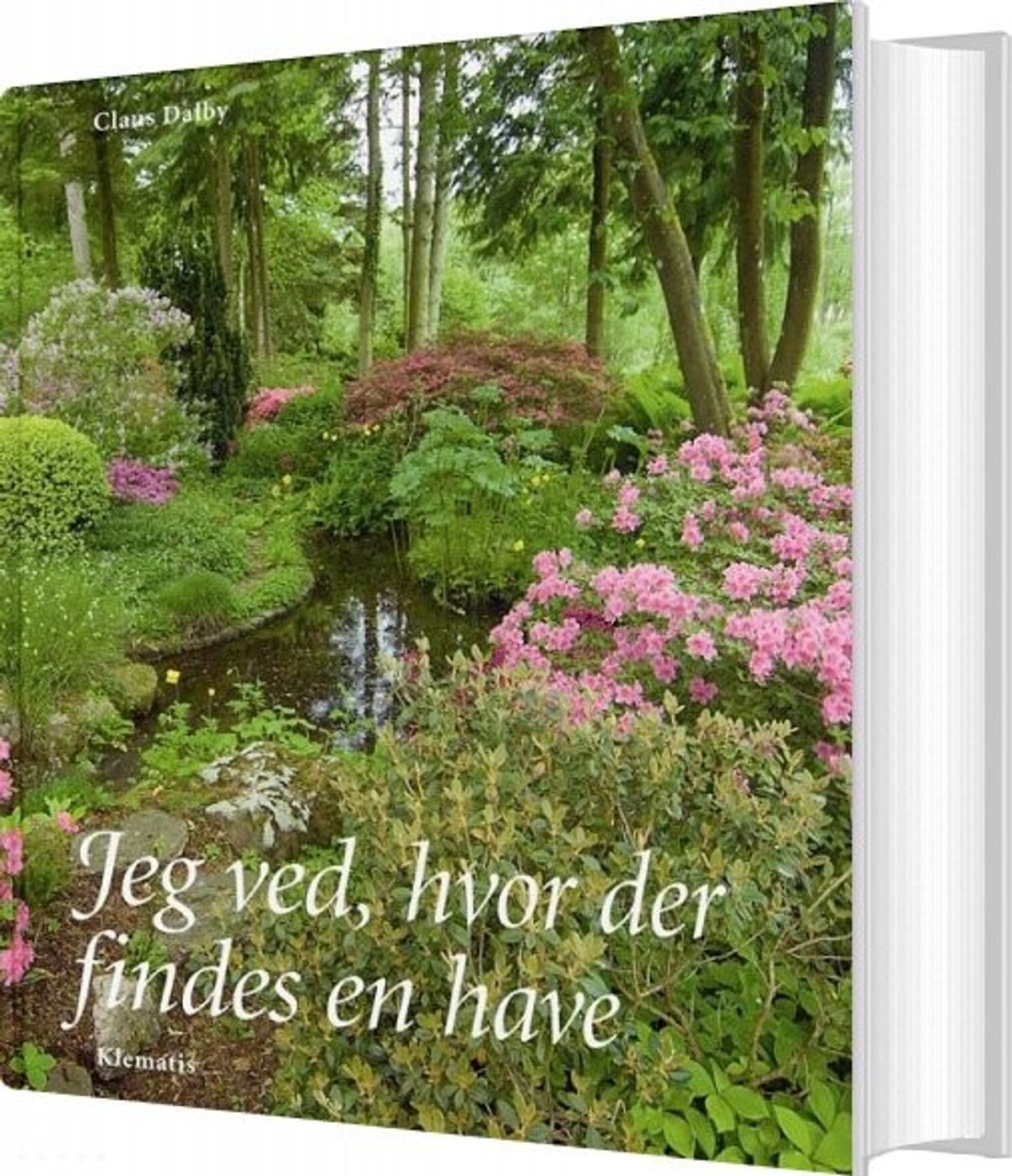 Jeg Ved, Hvor Der Findes En Have - Claus Dalby - Bog