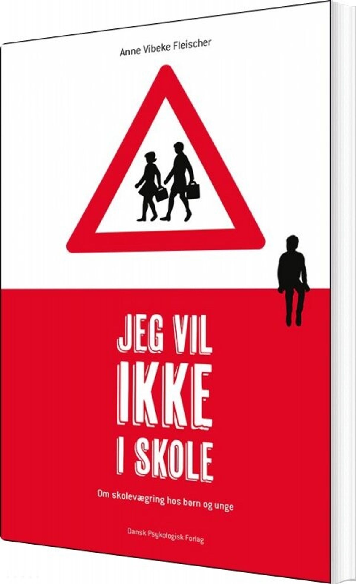 Jeg Vil Ikke I Skole - Anne Vibeke Fleischer - Bog