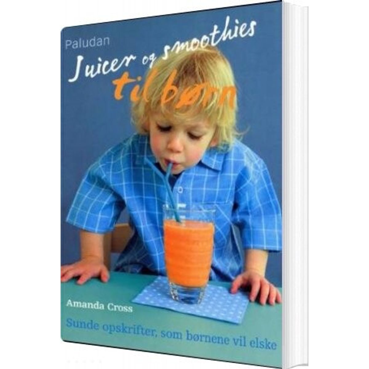 Juicer Og Smoothies Til Børn - Amanda Cross - Bog