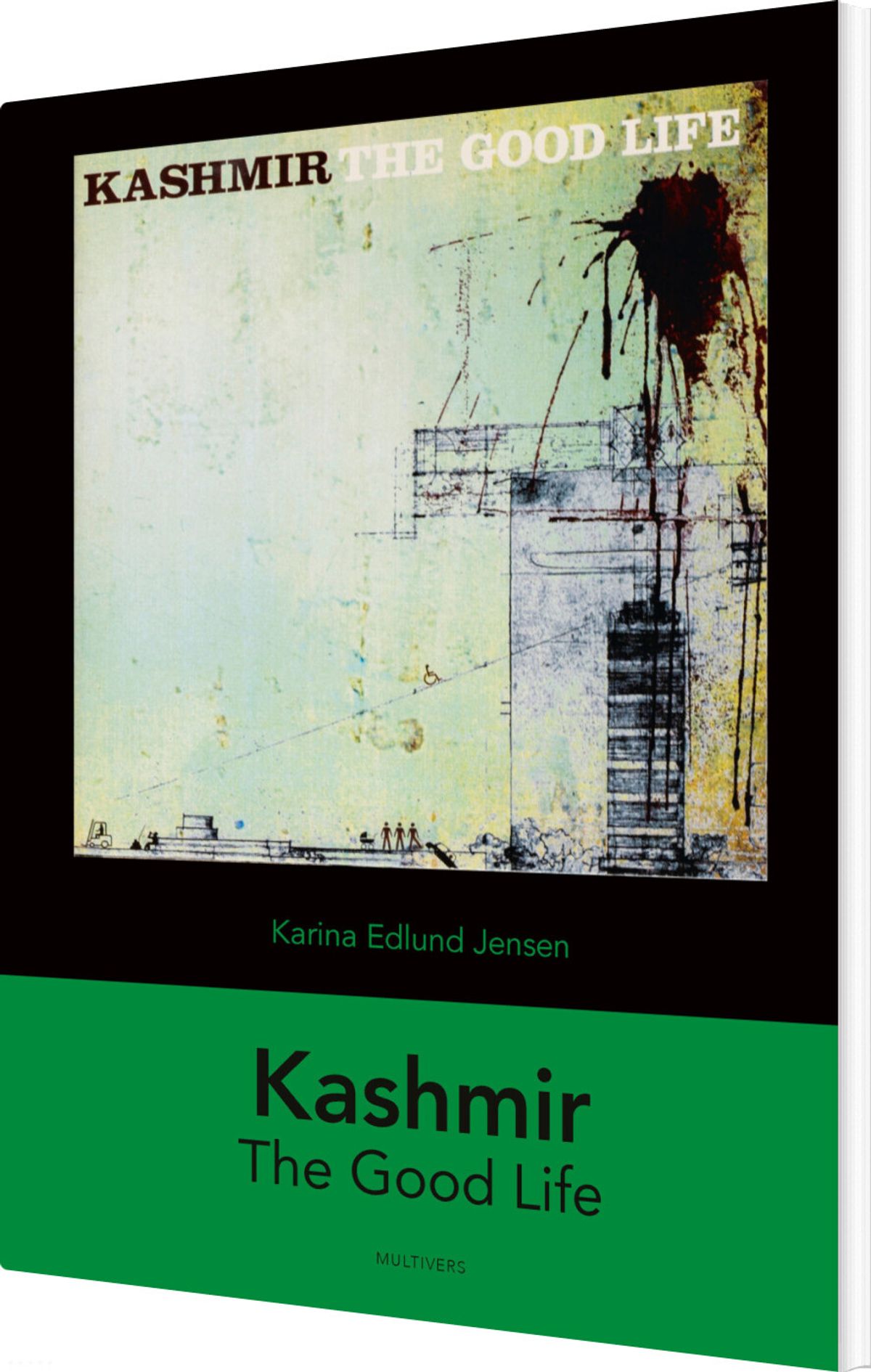 Kashmir: The Good Life - Karina Edlund Jensen - Bog