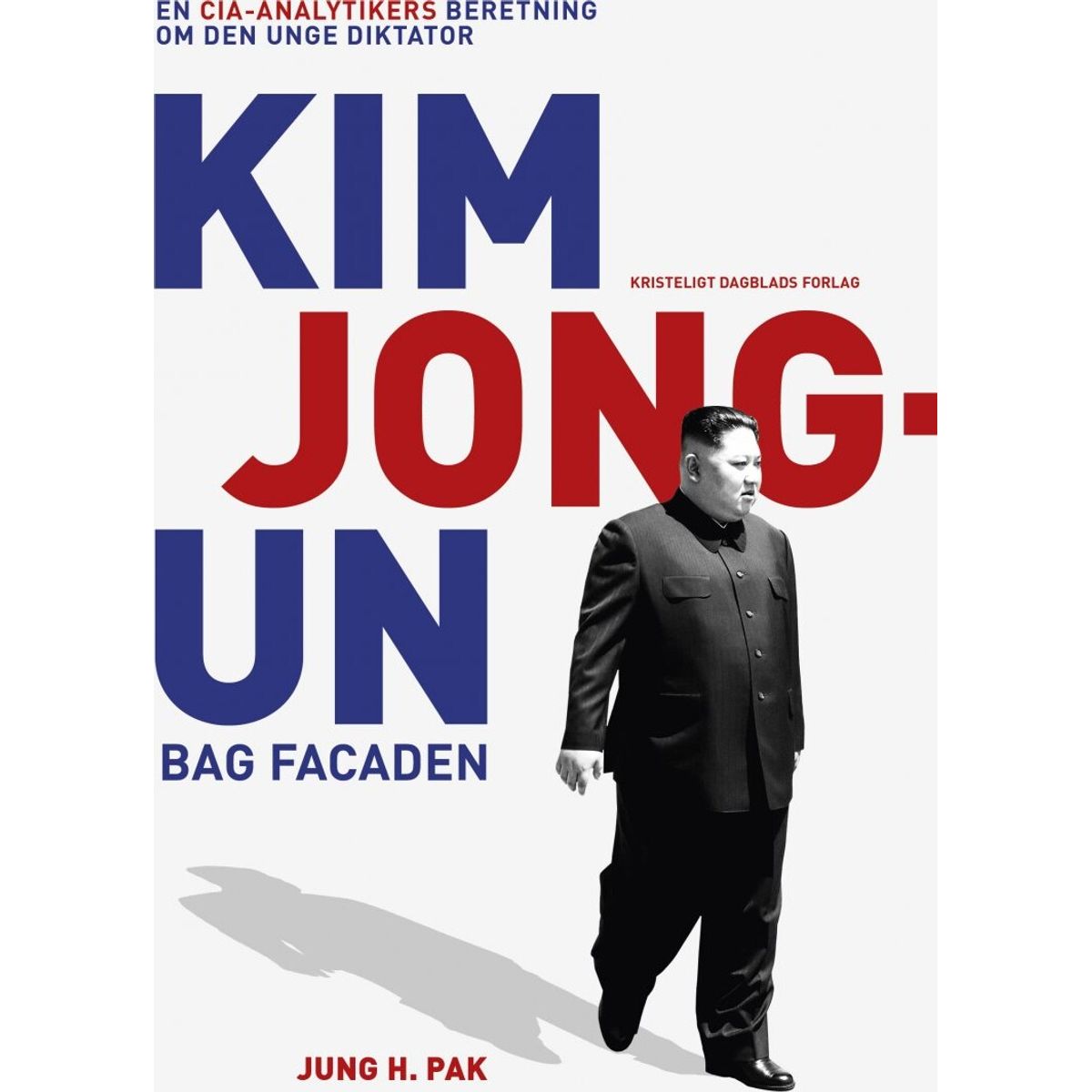 Kim Jong-un Bag Facaden - Jung H. Pak - Bog