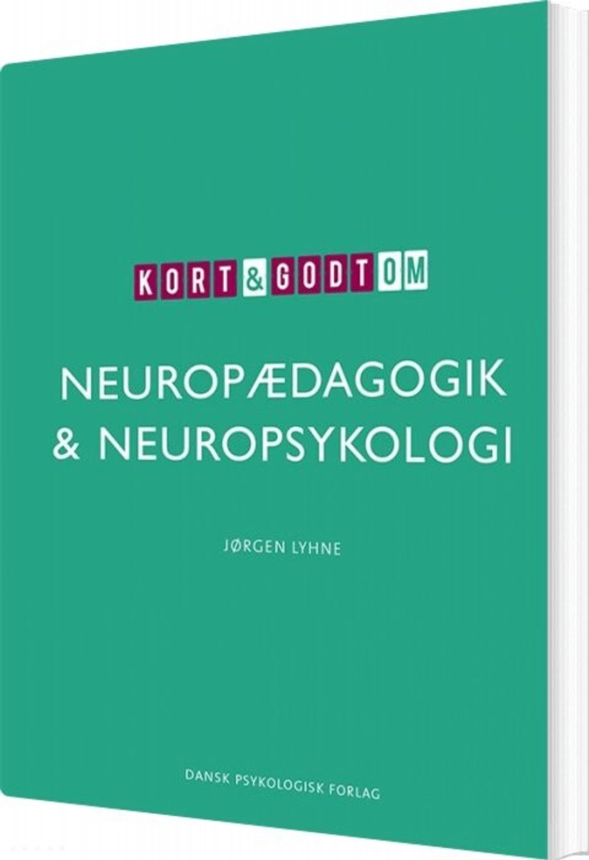 Kort & Godt Om Neuropædagogik & Neuropsykologi - Jørgen Lyhne - Bog