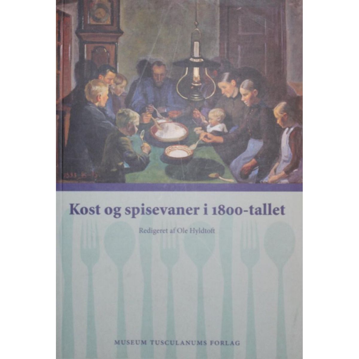 Kost Og Spisevaner I 1800-tallet - Ole Hyldtoft - Bog