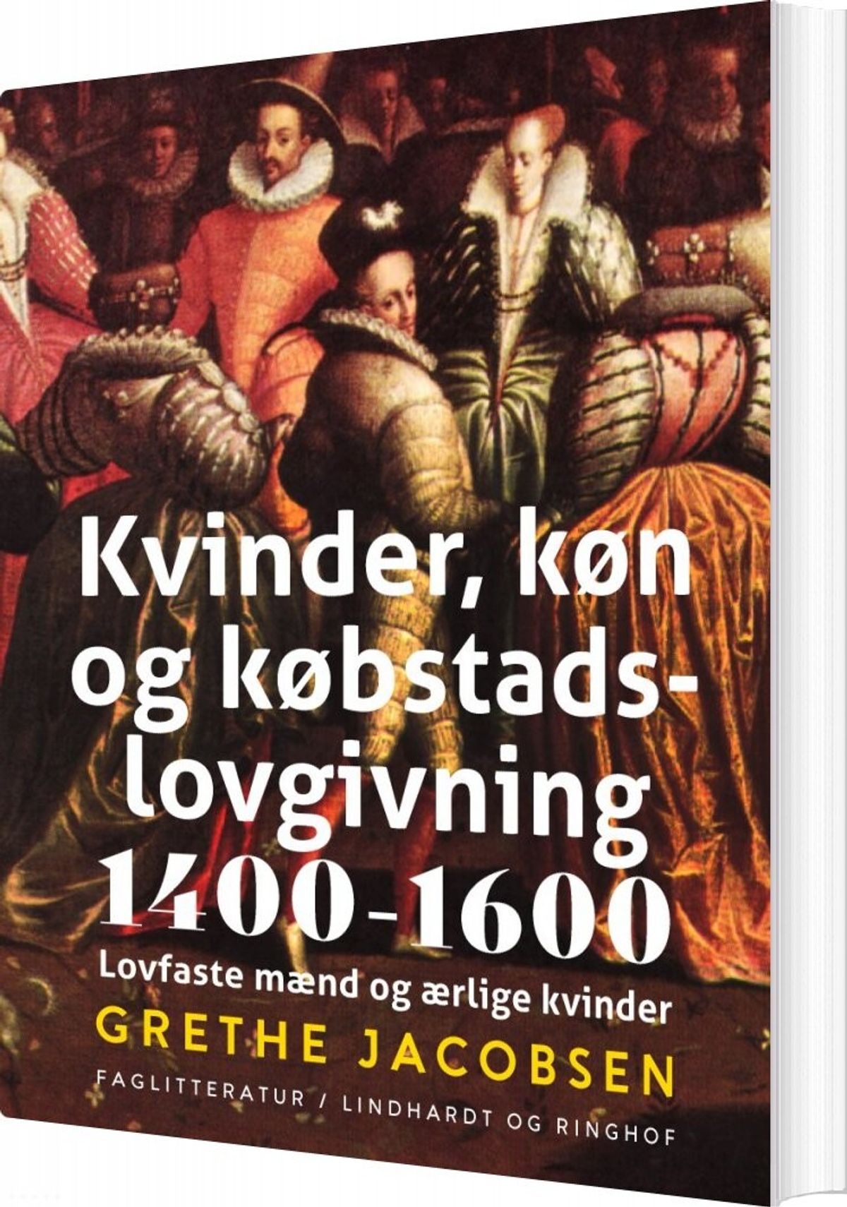 Kvinder, Køn Og Købstadslovgivning 1400-1600 - Grethe Jacobsen - Bog