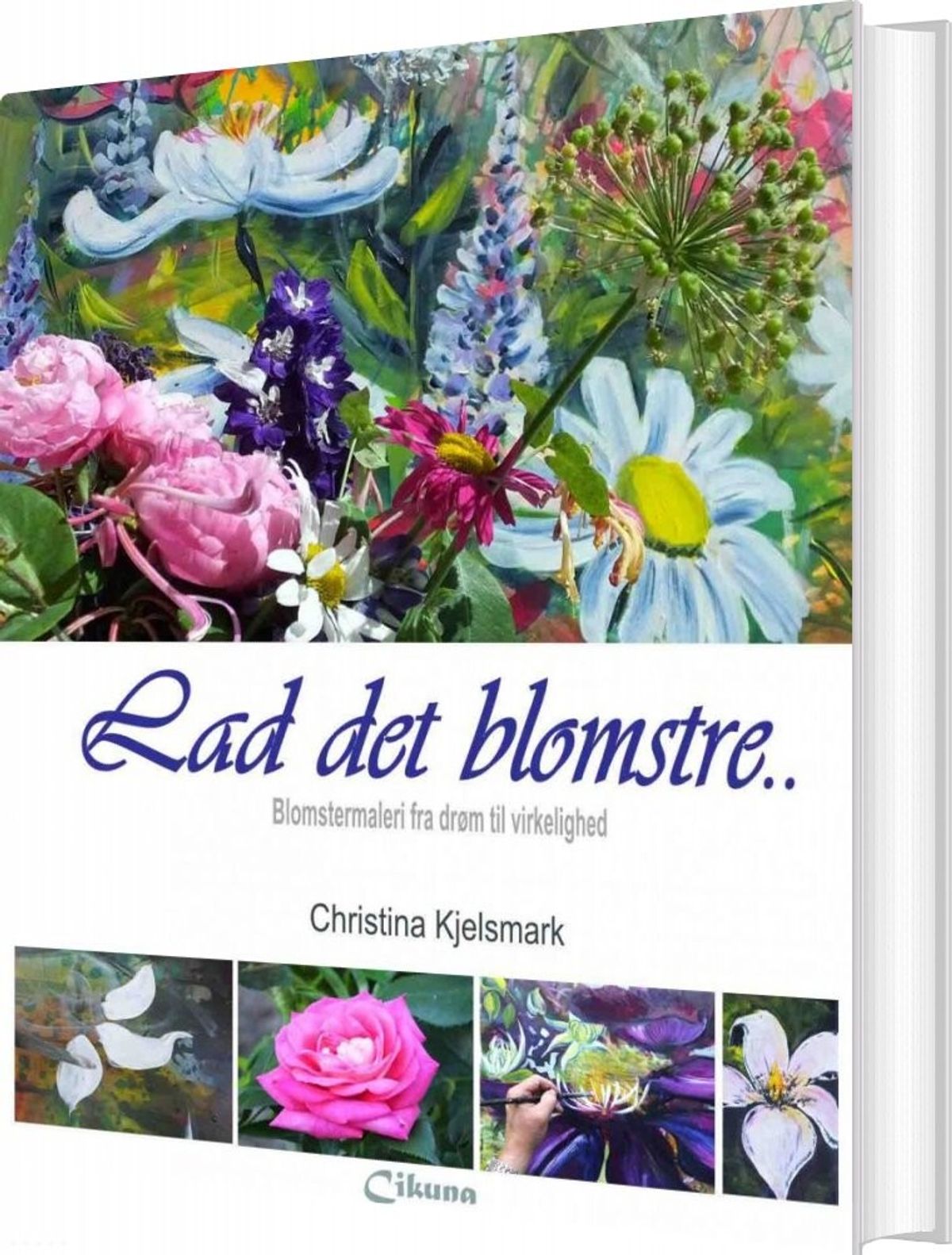 Lad Det Blomstre - Christina Kjelsmark - Bog