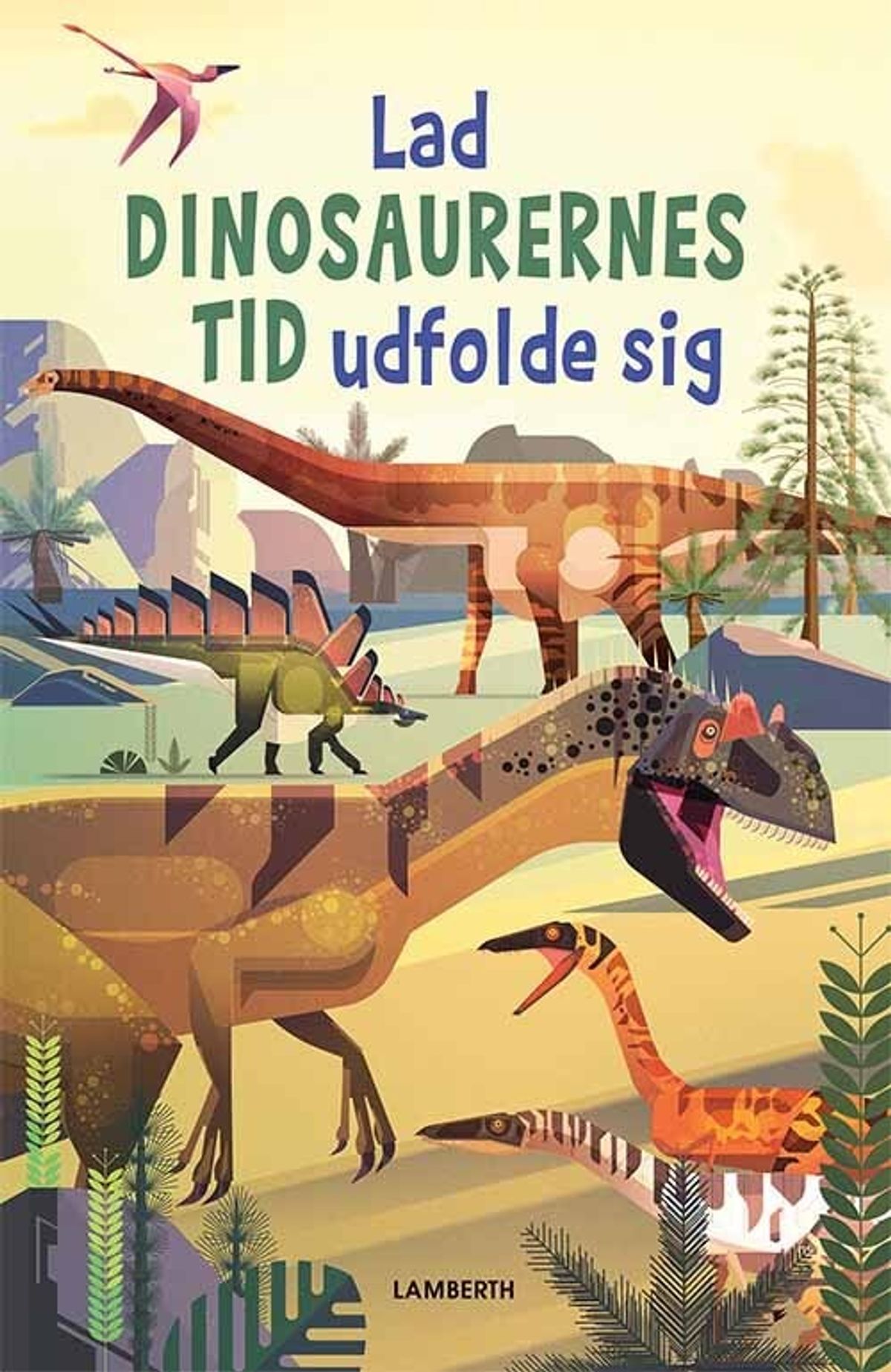 Lad Dinosaurernes Tid Udfolde Sig - Diverse - Bog