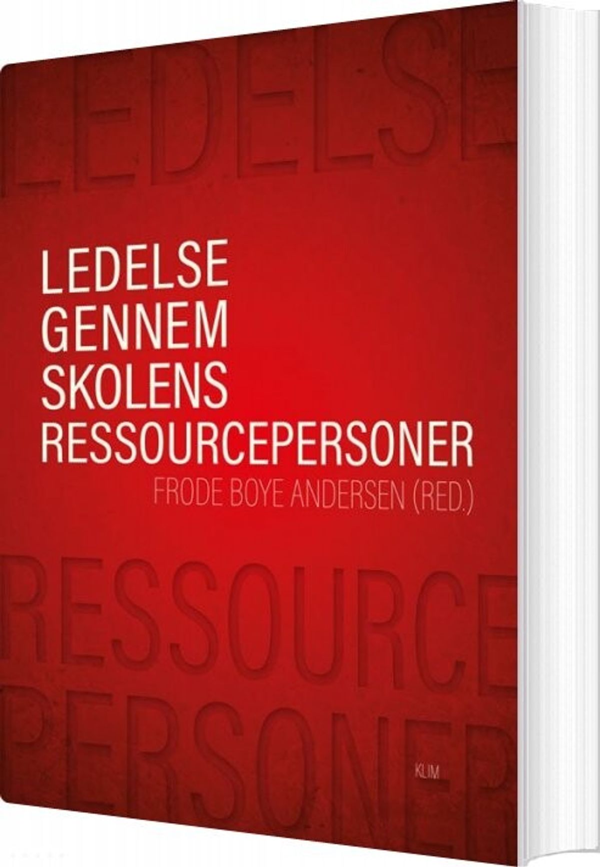 Ledelse Gennem Skolens Ressourcepersoner - Frode Boye Andersen - Bog