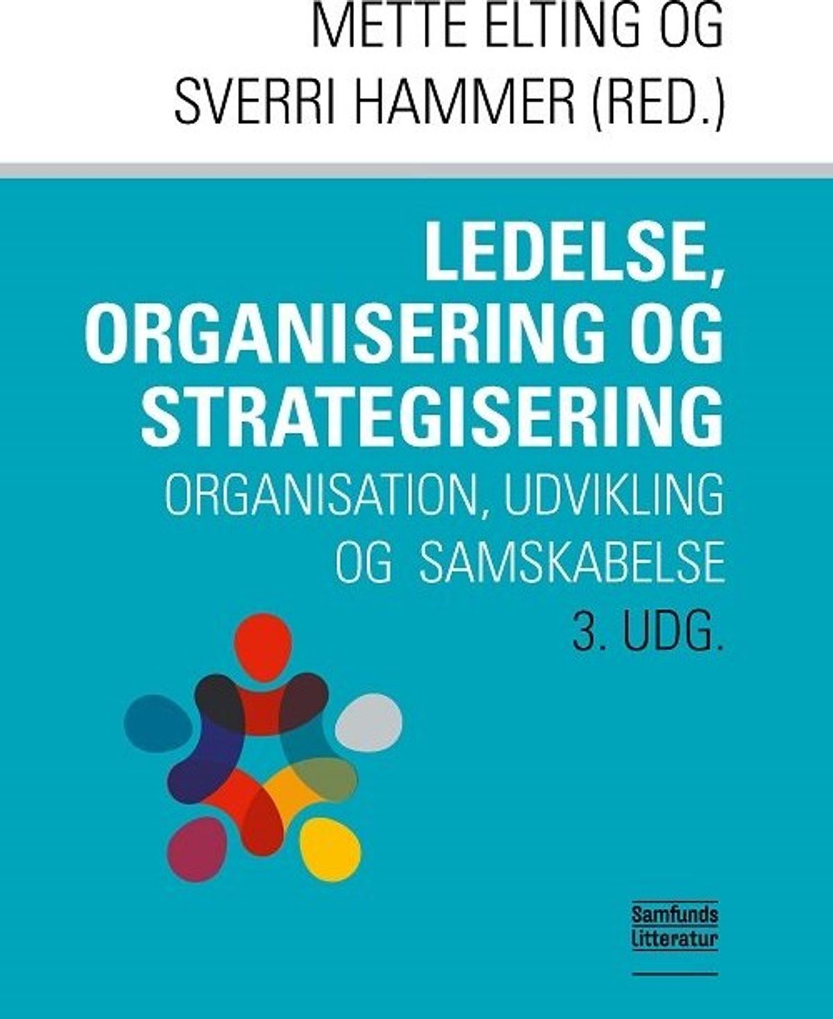 Ledelse, Organisering Og Strategisering - Mette Elting - Bog