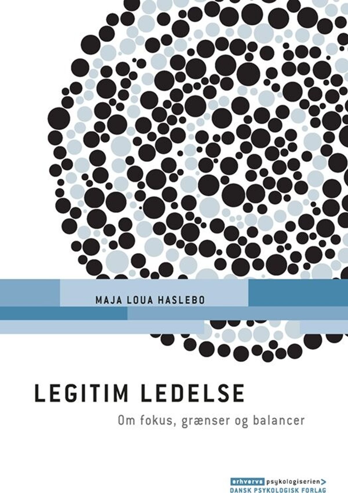 Legitim Ledelse - Maja Loua Haslebo - Bog