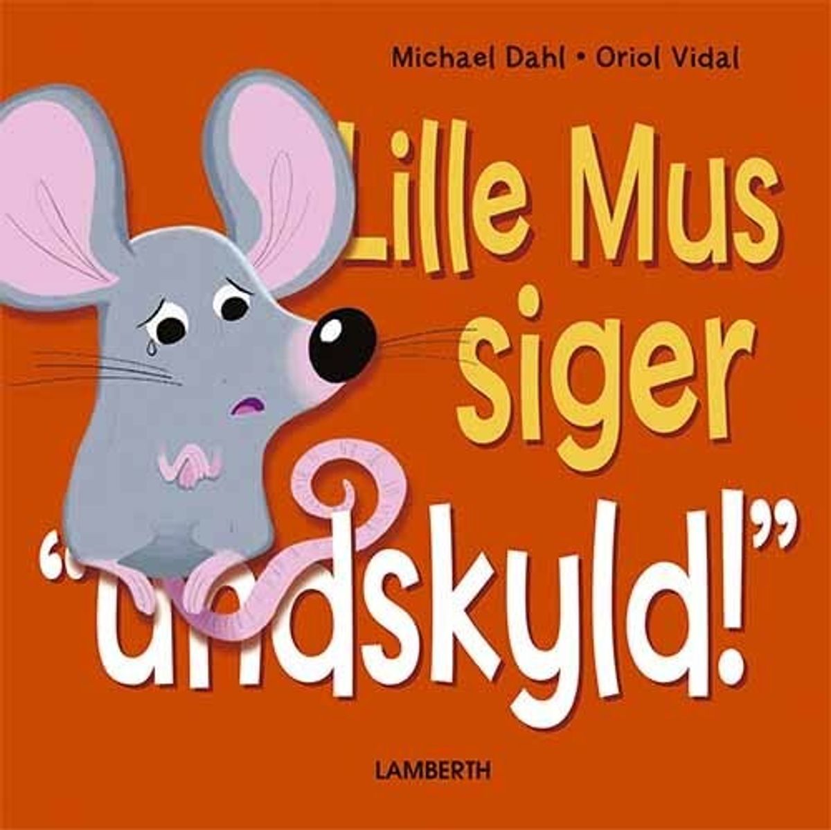 Lille Mus Siger Undskyld! - Michael Dahl - Bog