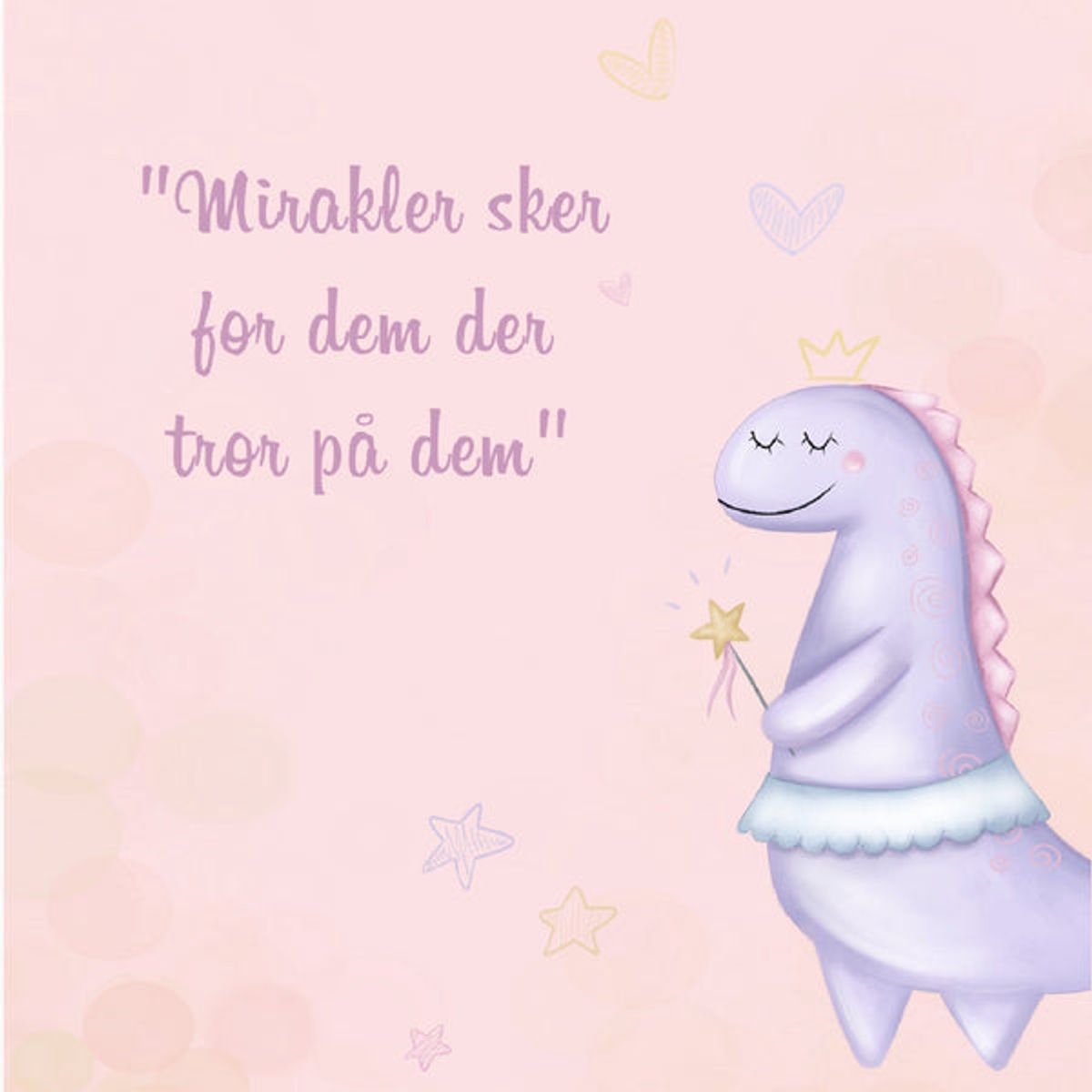 Lille Plakat Dino Prinsesse - Mirakler Sker For Dem Der Tror På Dem - Tekst Plakat