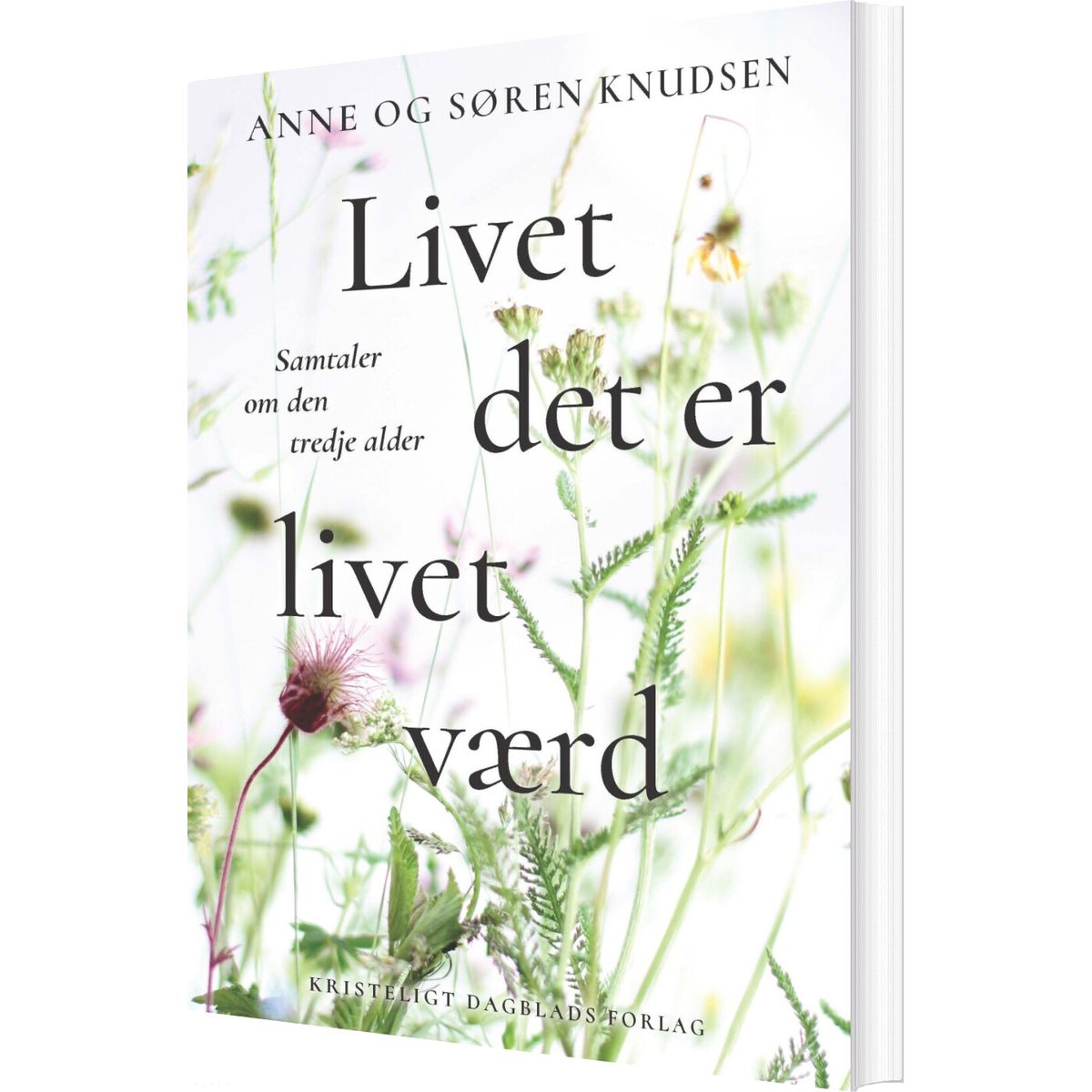 Livet Det Er Livet Værd - Anne Knudsen - Bog