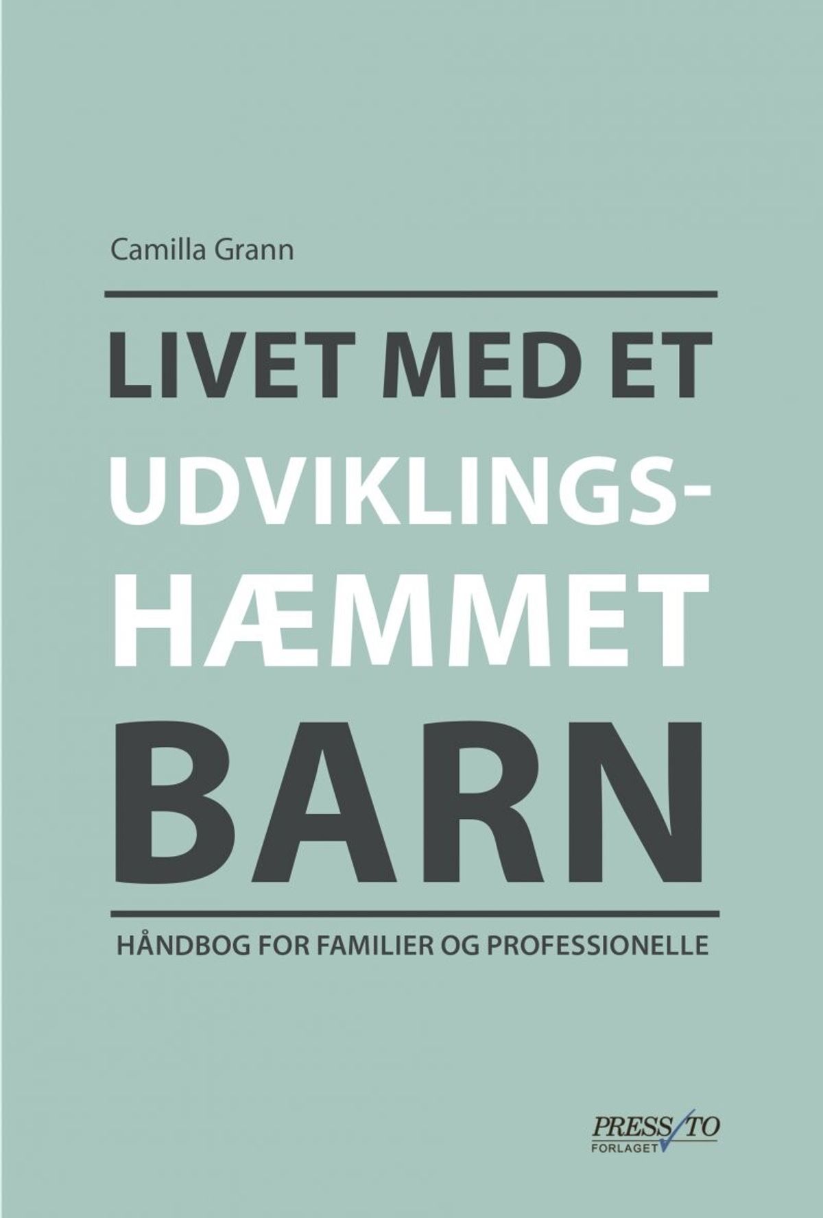 Livet Med Et Udviklingshæmmet Barn - Camilla Grann - Bog