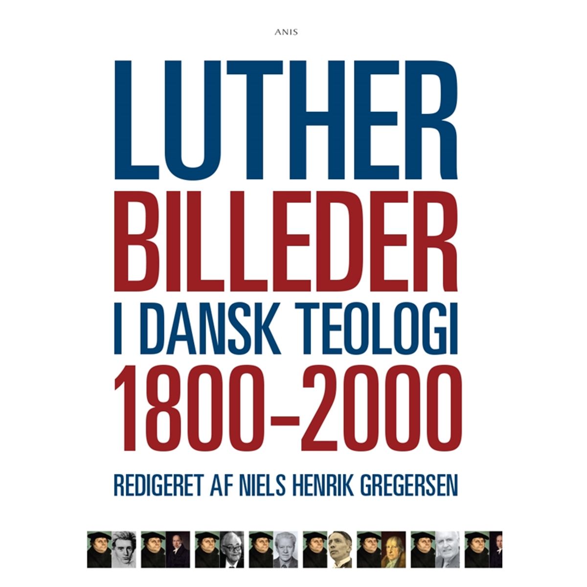 Lutherbilleder i dansk teologi 1800-2000