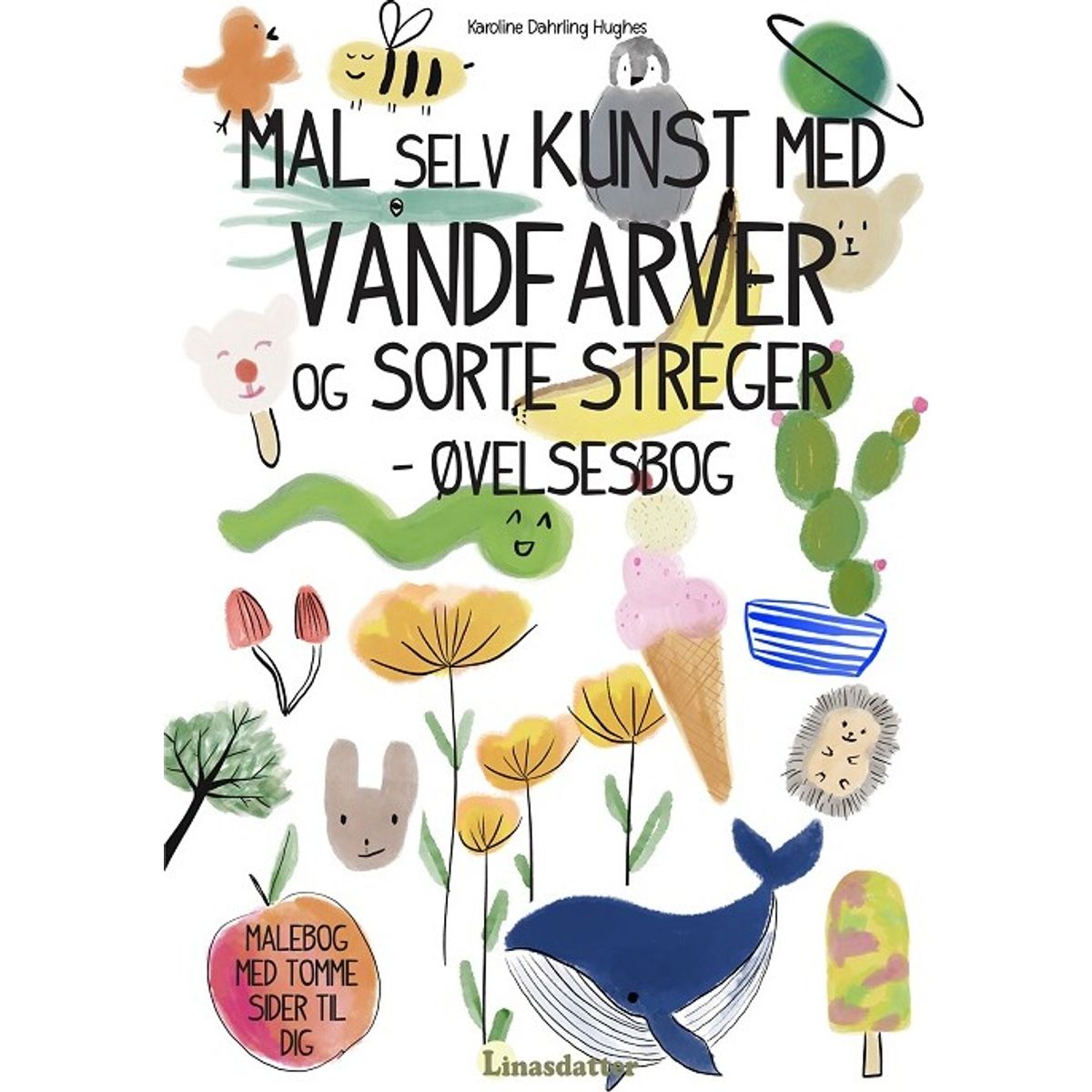 Mal Selv Kunst Med Vandfarver Og Sorte Streger - øvelsesbog - Karoline Dahrling Hughes - Bog