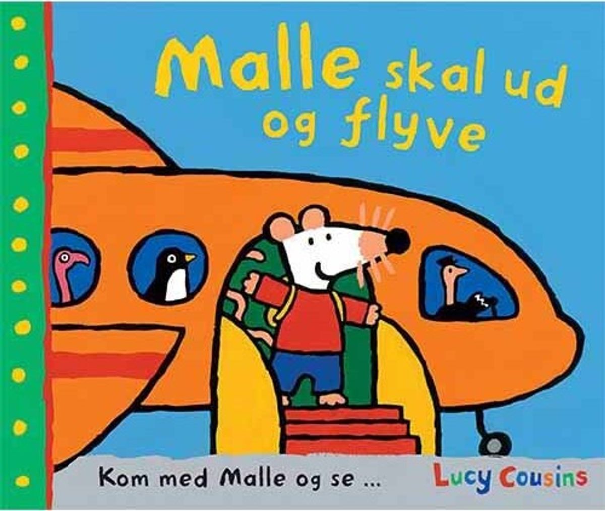 Malle Skal Ud Og Flyve - Lucy Cousins - Bog