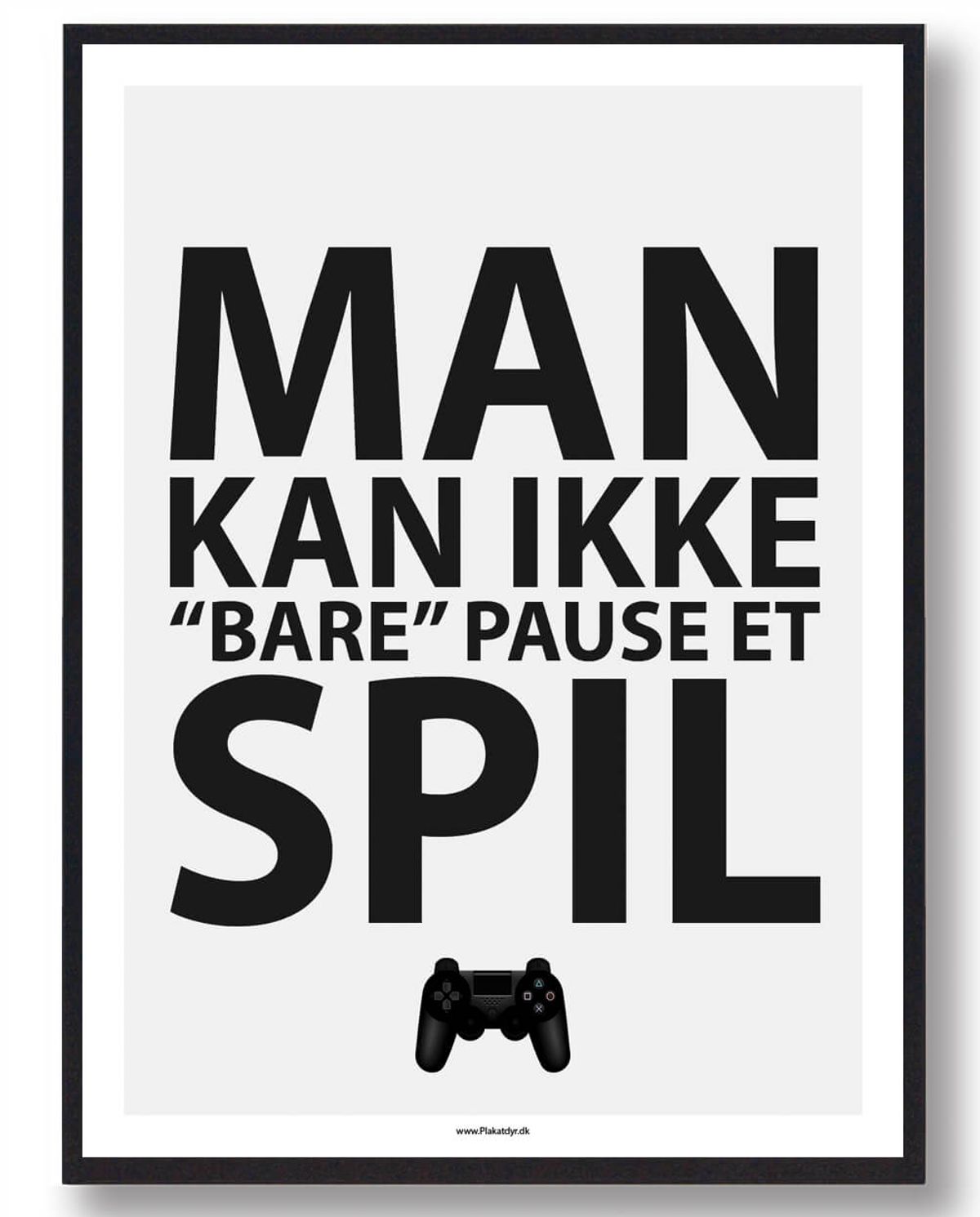 MAN KAN IKKE "BARE" PAUSE ET SPIL - gamerplakat (konsol) (Størrelse: L - 50x70cm (B2))