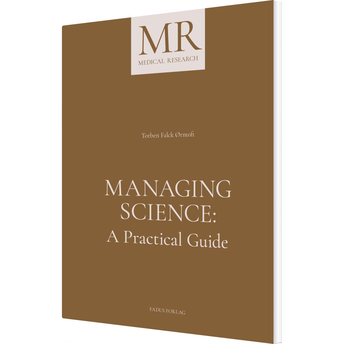 Managing Science: A Practical Guide - Torben Falck ørntoft - Bog