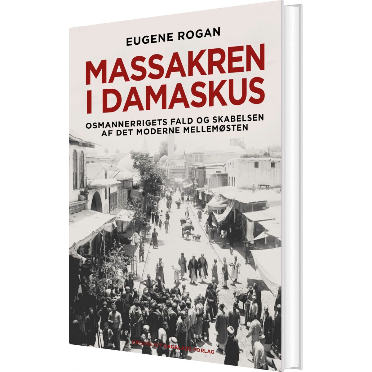 Massakren I Damaskus - Eugene Rogan - Bog