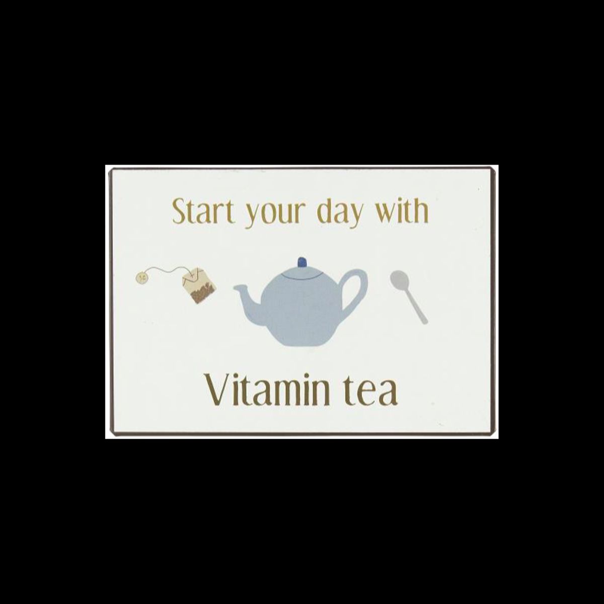 Metalskilt "Start your day with vitamin tea" - Ib Laursen