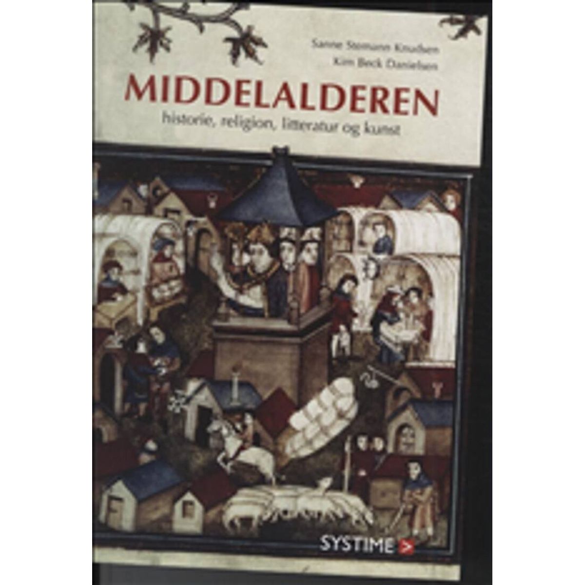 Middelalderen - Historie, Religion, Litteratur Og Kunst - Kim Beck Danielsen - Bog