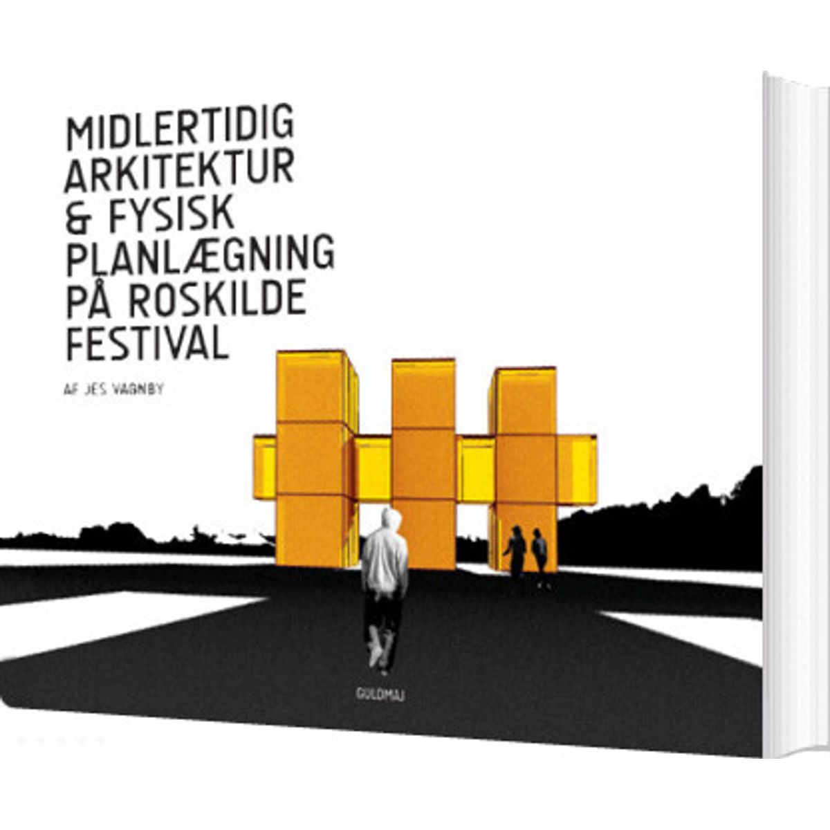 Midlertidig Arkitektur Og Fysisk Planlægning På Roskilde Festival - Jes Vagnby - Bog