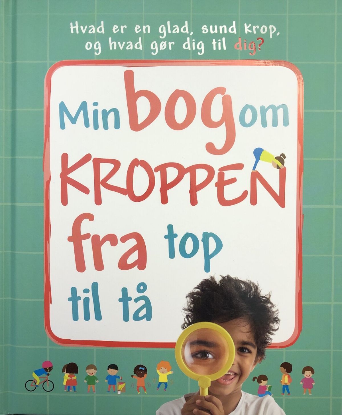 Min Bog Om Kroppen Fra Top Til Tå - Diverse - Bog