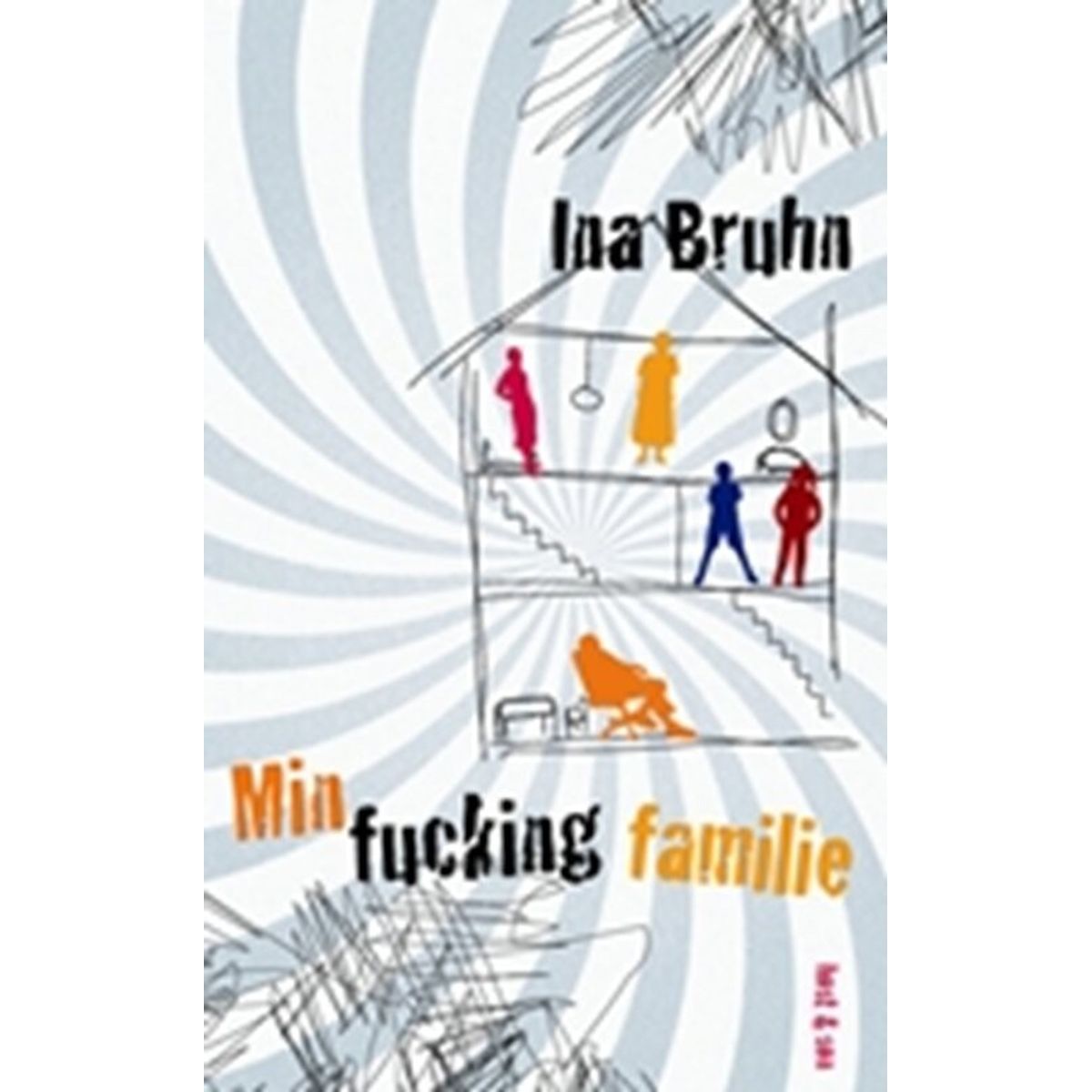 Min Fucking Familie - Ina Bruhn - Bog