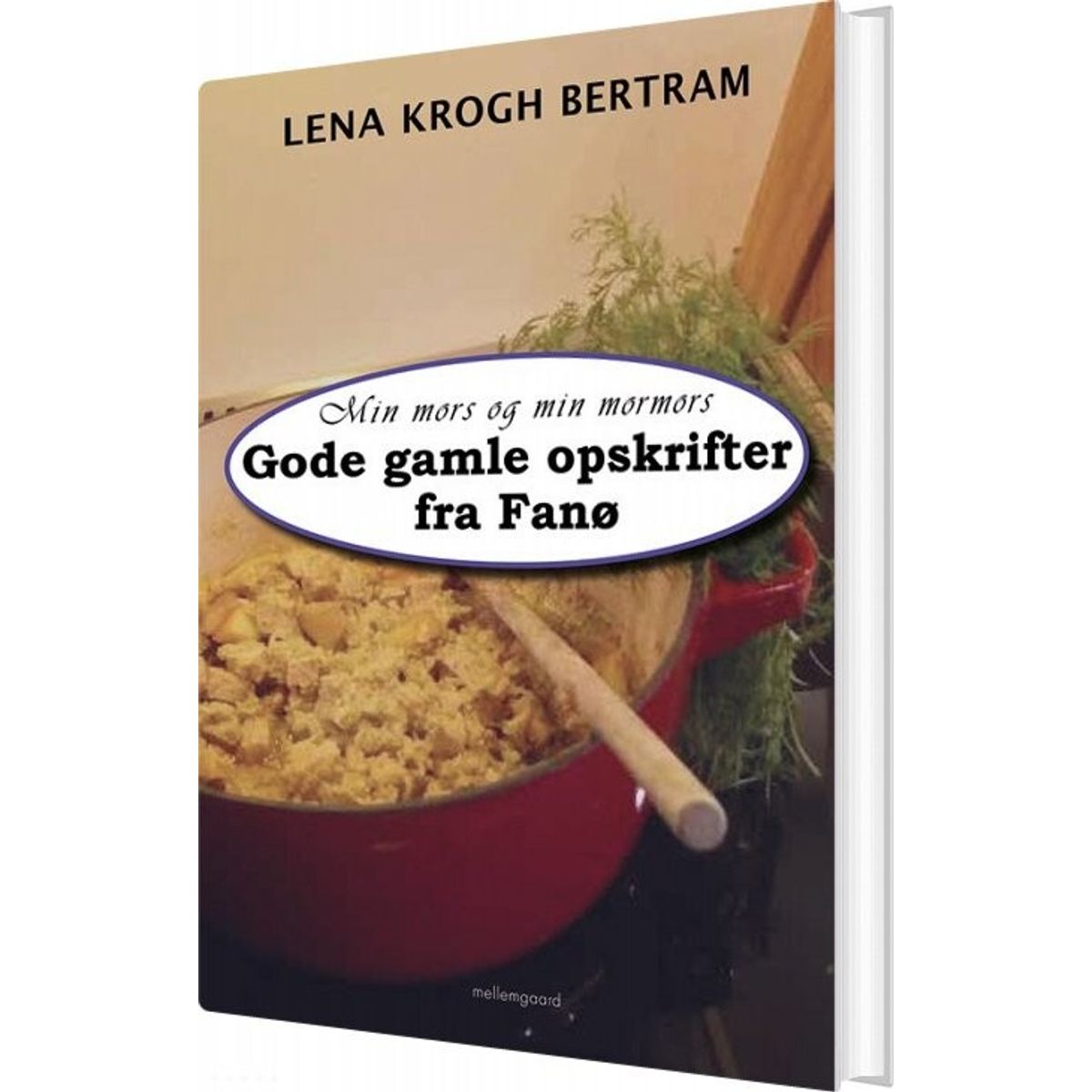 Min Mors Og Min Mormors Gode Gamle Opskrifter Fra Fanø - Lena Krogh Bertram - Bog