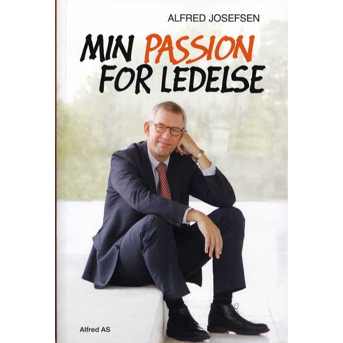 Min Passion For Ledelse - Alfred Josefsen - Bog