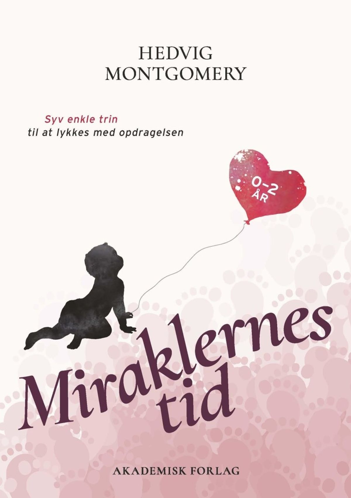 Miraklernes tid 0 til 2 år, bog af Hedvig Montgomery - Hedvig Montgomery - Books - Buump