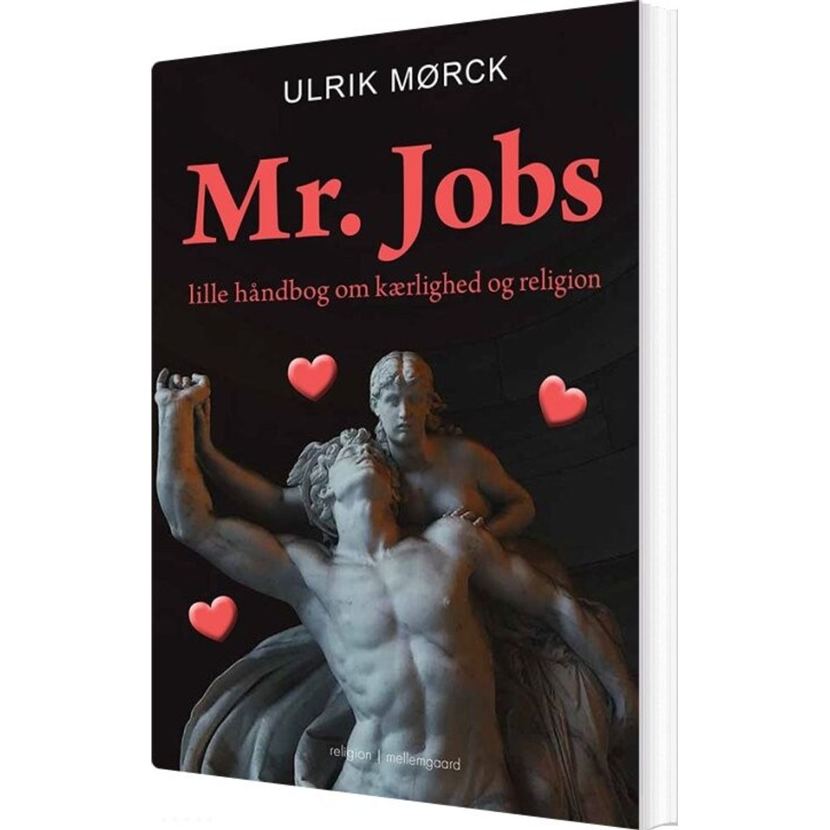 Mr. Jobs Lille Håndbog Om Kærlighed Og Religion - Ulrik Mørck - Bog