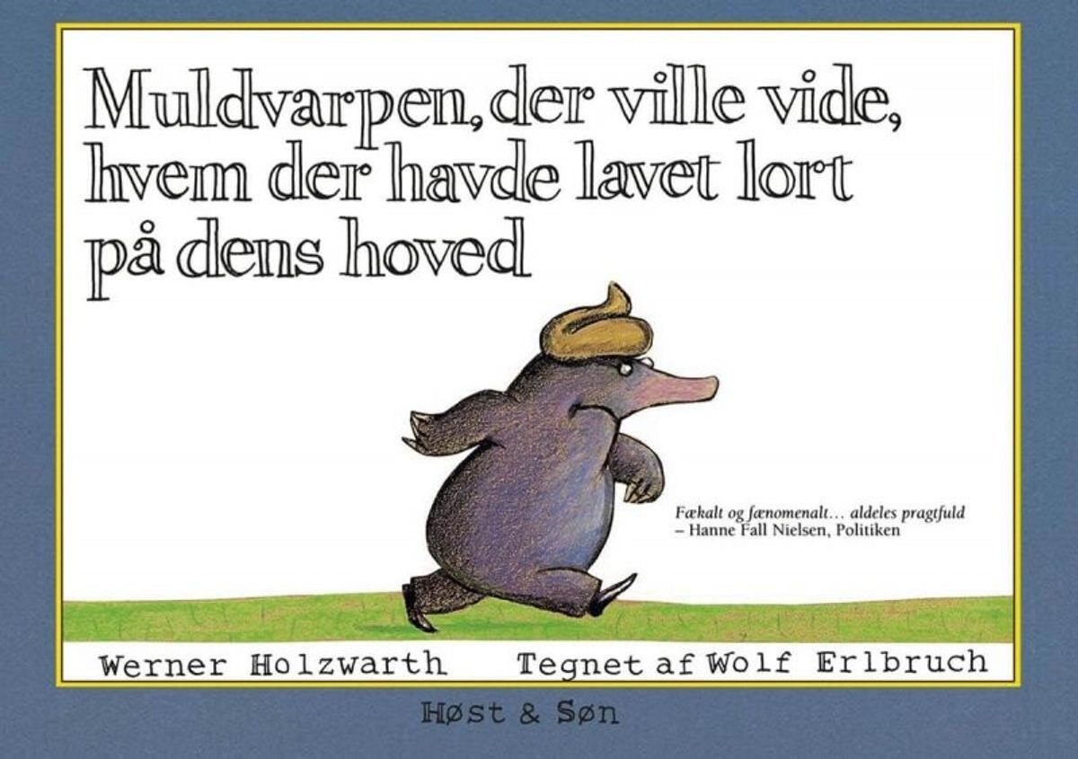 Muldvarpen, Der Ville Vide, Hvem Der Havde Lavet Lort På Dens Hoved - Werner Holzwarth - Bog