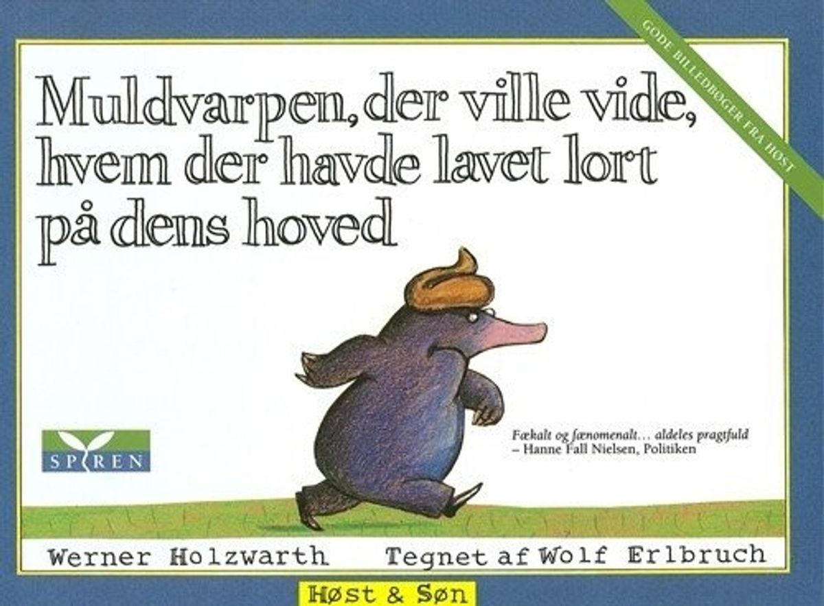 Muldvarpen, Der Ville Vide, Hvem Der Havde Lavet Lort På Dens Hoved - Werner Holzwarth - Bog