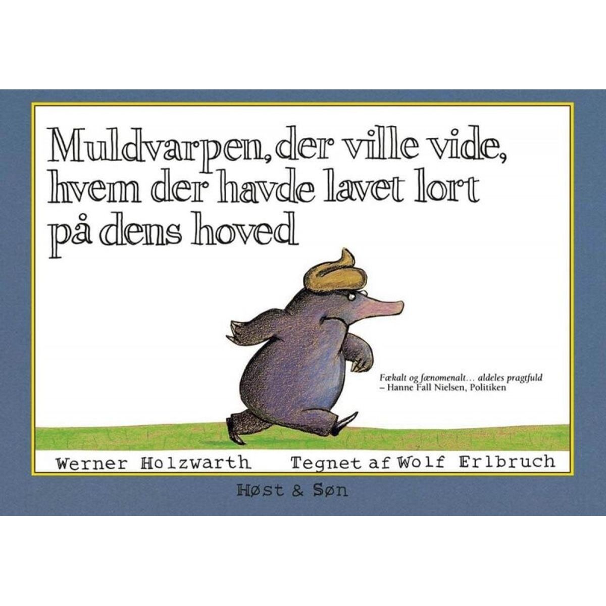 Muldvarpen, Der Ville Vide, Hvem Der Havde Lavet Lort På Dens Hoved - Werner Holzwarth - Bog