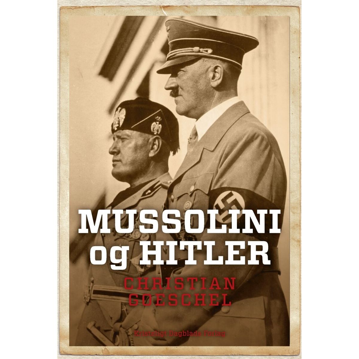 Mussolini Og Hitler - Christian Goeschel - Bog