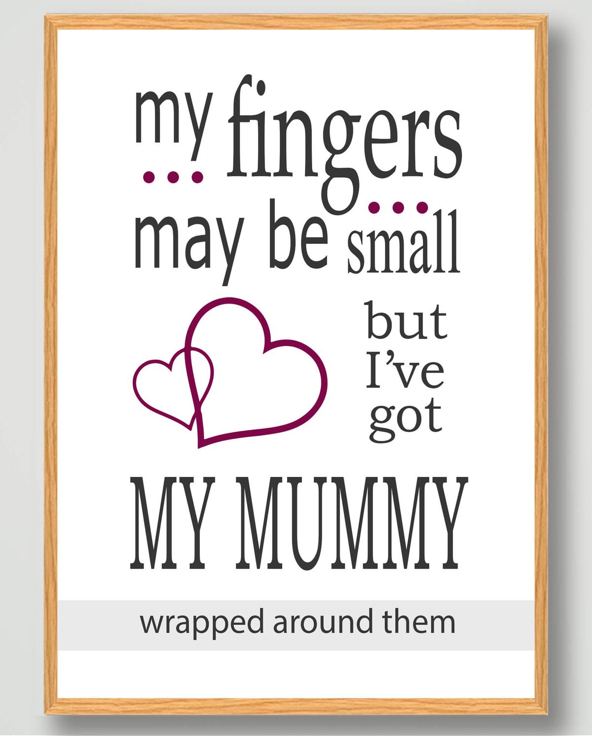 my fingers may me small ( my mommy) - plakat (Størrelse: M - 30x40cm)