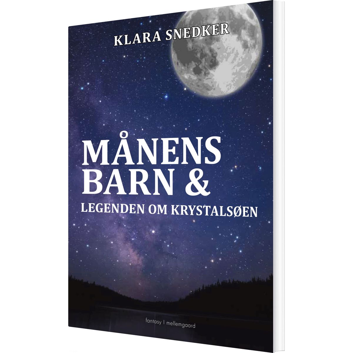 Månens Barn Og Legenden Om Krystalsøen - Klara Snedker - Bog