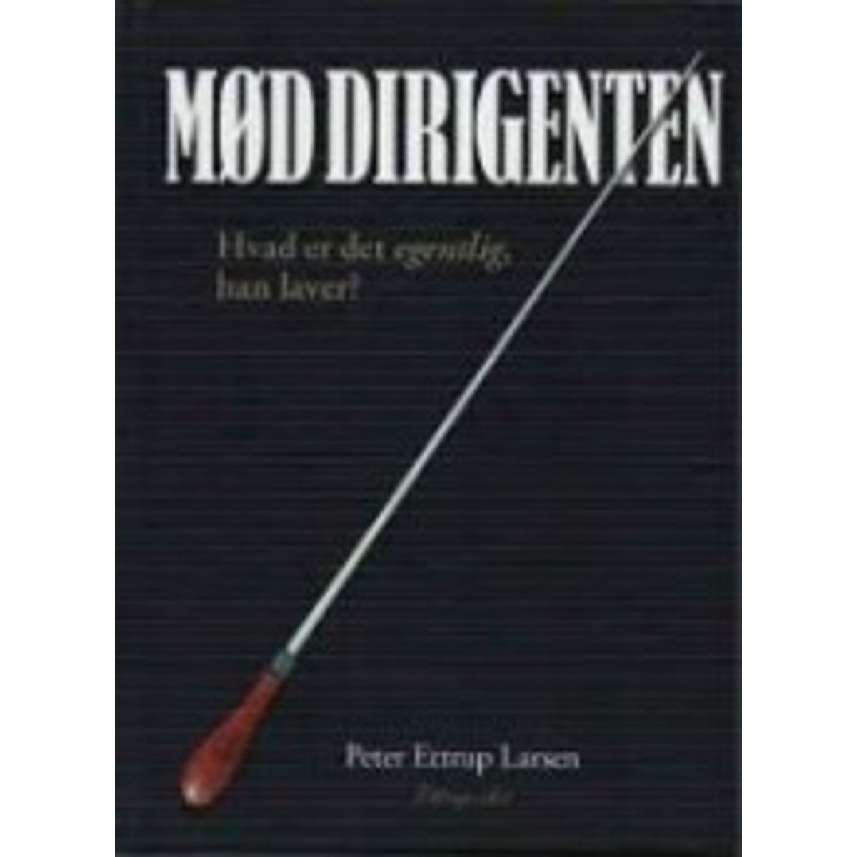 Mød Dirigenten - Peter Ettrup Larsen - Bog