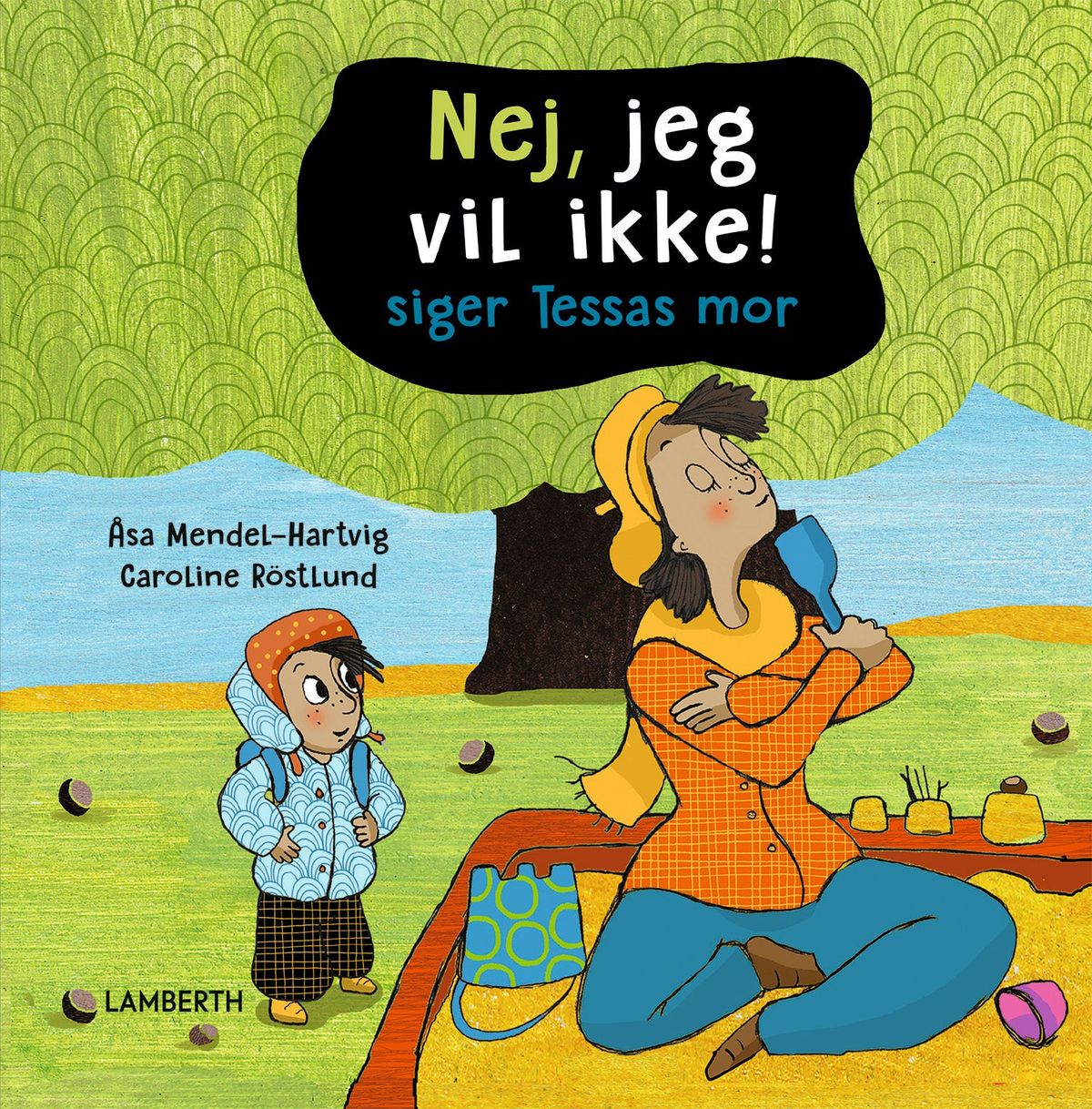 Nej, jeg vil ikke! siger Tessas mor