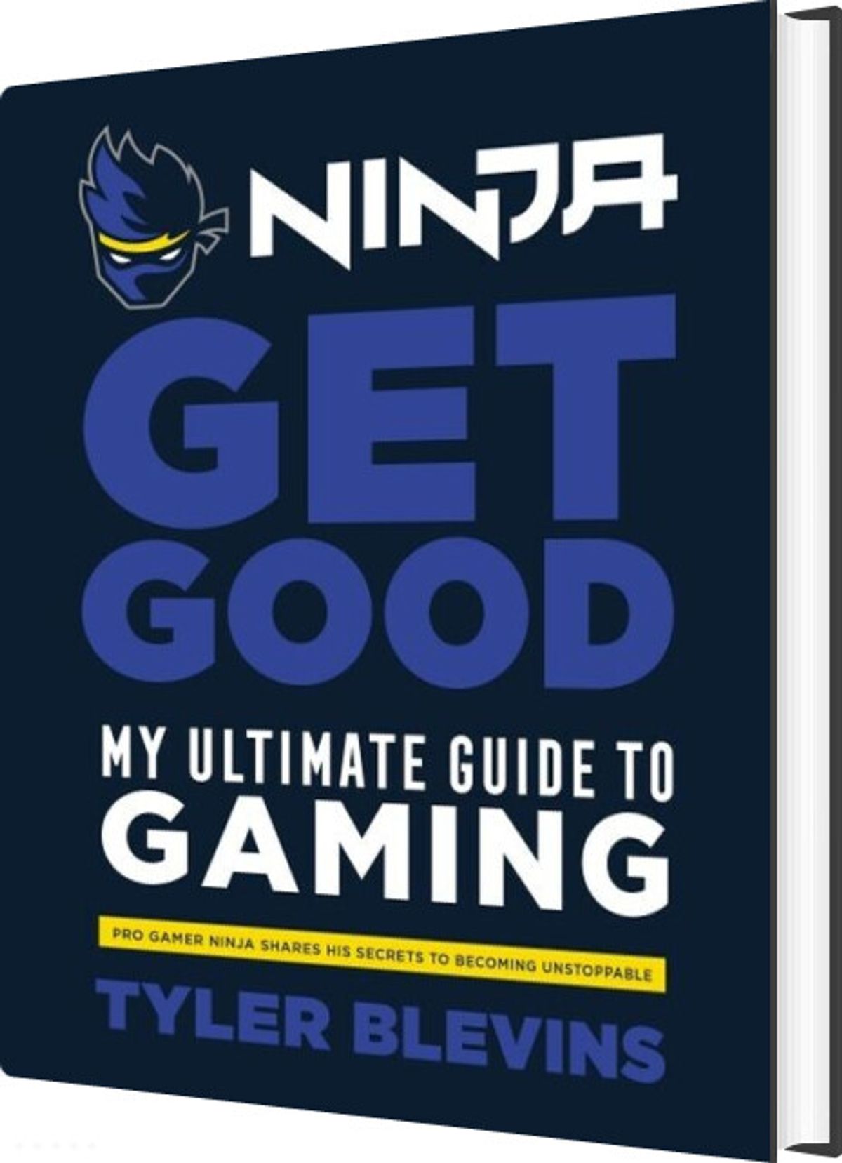 Ninja: Get Good: My Ultimate Guide To Gaming - Tyler 'ninja' Blevins - Bog