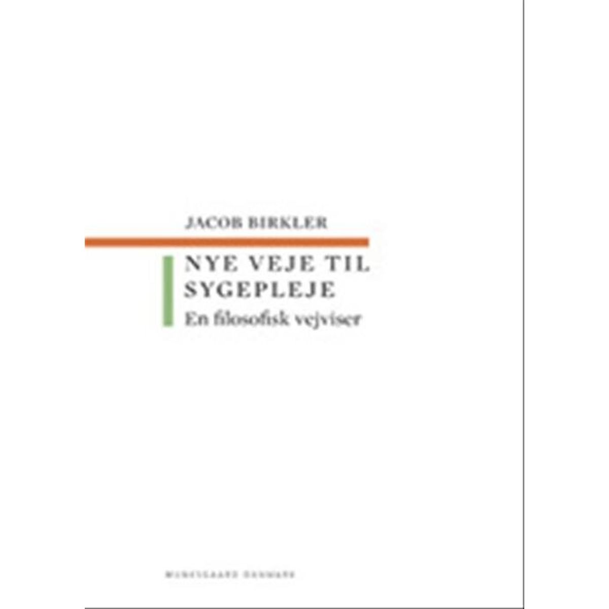 Nye Veje Til Sygepleje - Jacob Birkler - Bog