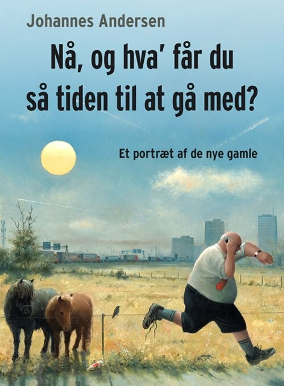 Nå, Og Hva' Får Du Så Tiden Til At Gå Med? - Johannes Andersen - Bog