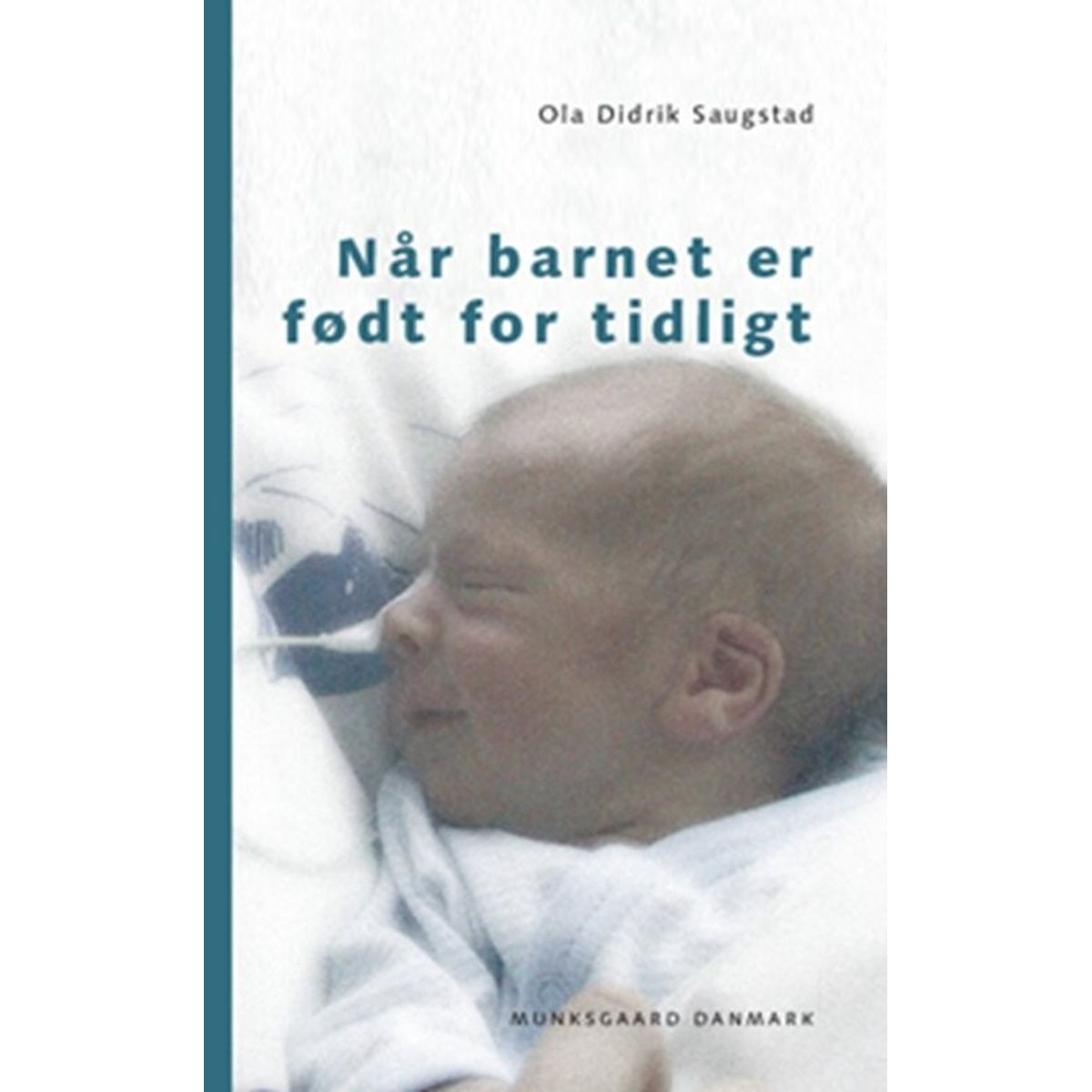 Når Barnet Er Født For Tidligt - Ola Didrik Saugstad - Bog