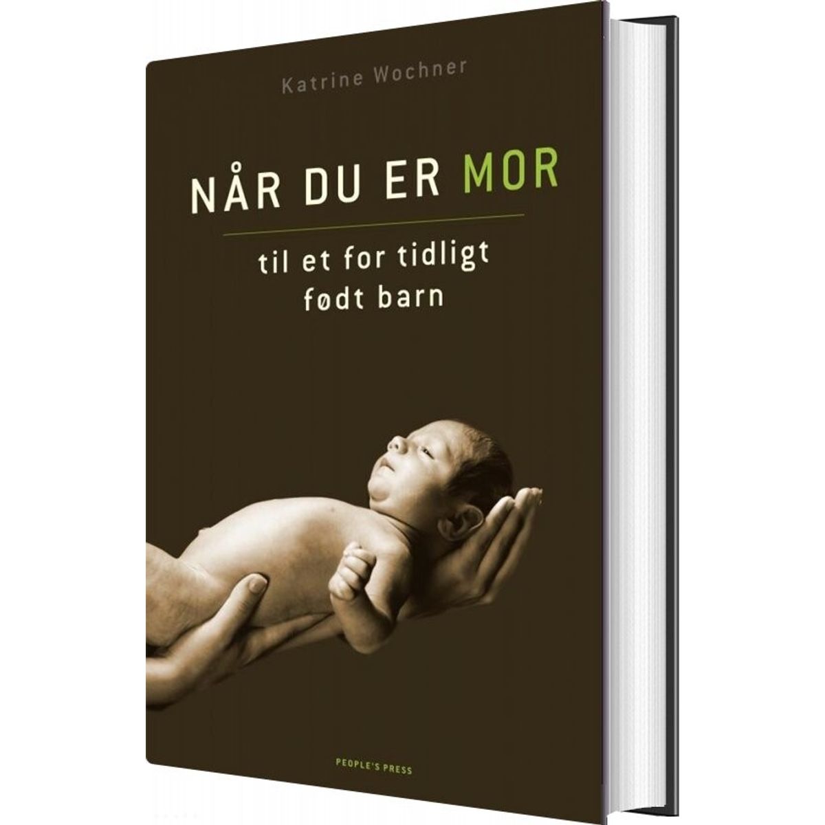 Når Du Er Mor Til Et For Tidligt Født Barn - Katrine Wochner - Bog