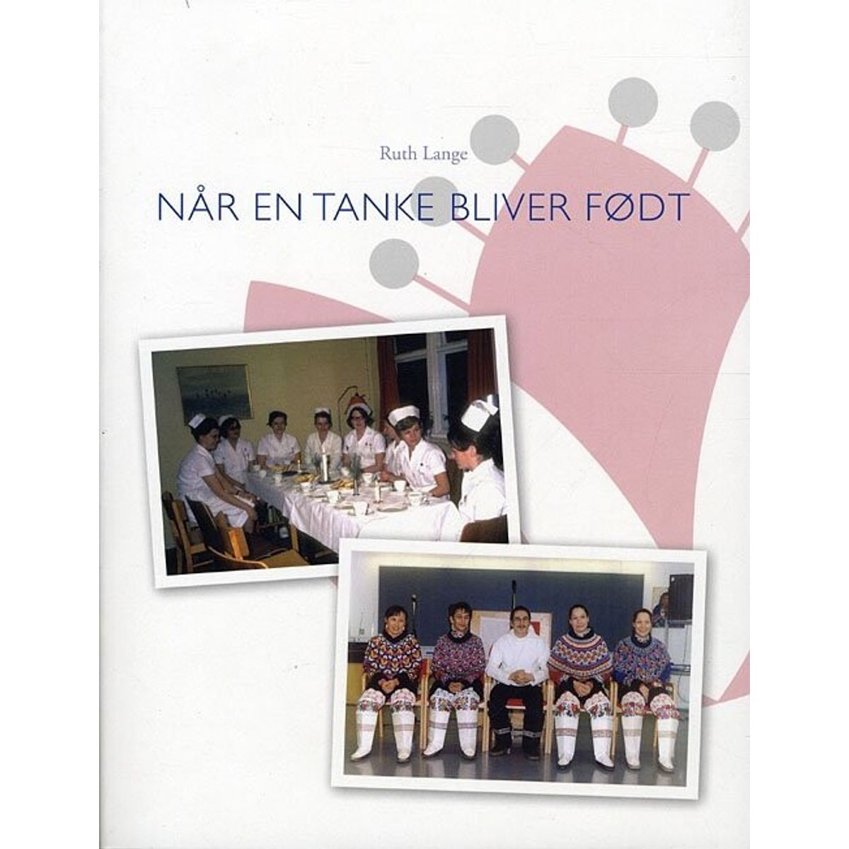 Når En Tanke Bliver Født - Ruth Lange - Bog