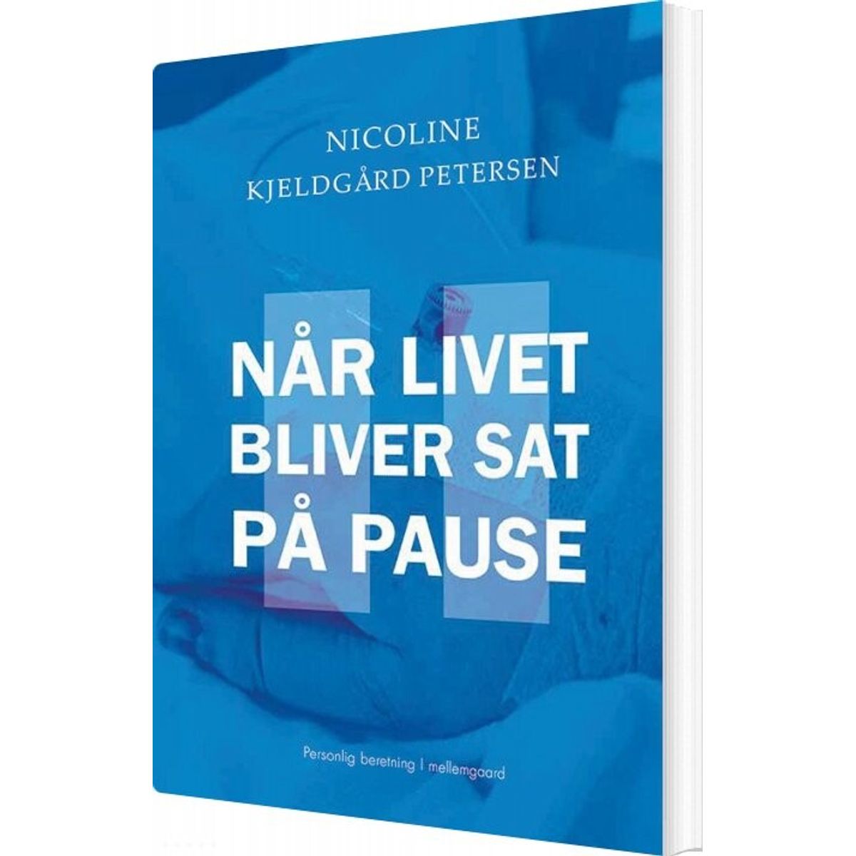 Når Livet Bliver Sat På Pause - Nicoline Kjeldgård Petersen - Bog